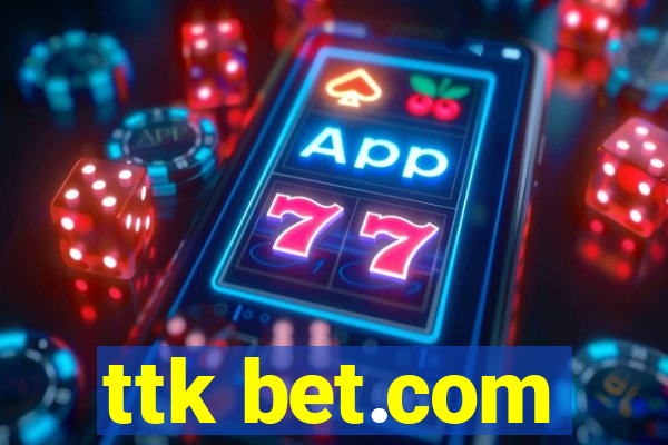 ttk bet.com